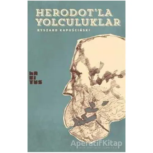 Heredotla Yolculuklar - Ryszard Kapuscinski - Habitus Kitap
