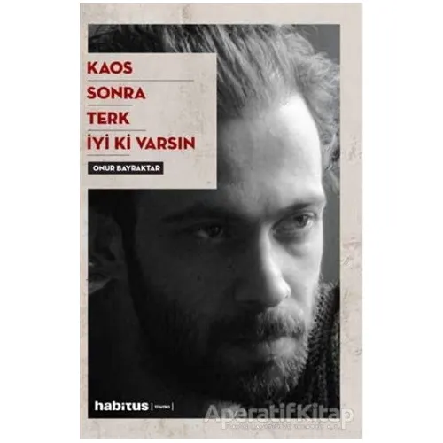 Kaos - Sonra - Terk - İyi Ki Varsın - Onur Bayraktar - Habitus Kitap