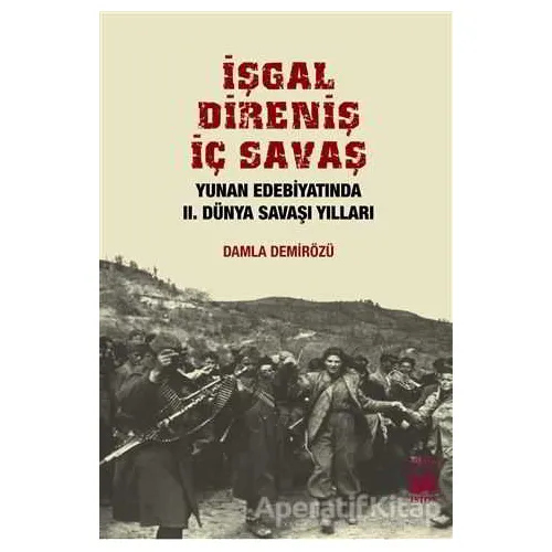 İşgal, Direniş, İç Savaş - Damla Demirözü - İstos Yayıncılık