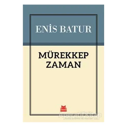 Mürekkep Zaman - Enis Batur - Kırmızı Kedi Yayınevi