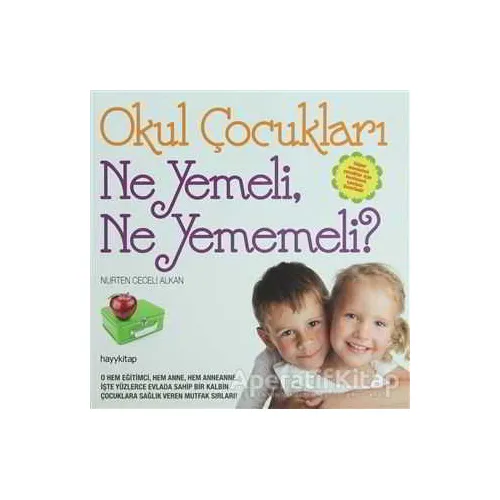 Okul Çocukları Ne Yemeli, Ne Yememeli? - Nurten Ceceli Alkan - Hayykitap