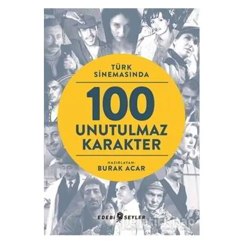 Türk Sinemasında 100 Unutulmaz Karakter - Kolektif - Edebi Şeyler
