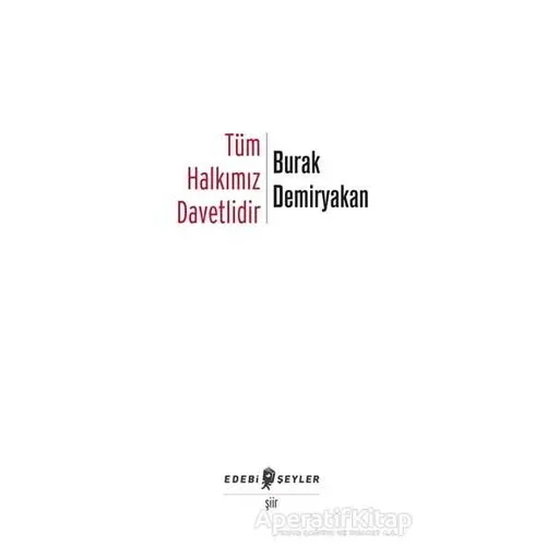Tüm Halkımız Davetlidir - Burak Demiryakan - Edebi Şeyler