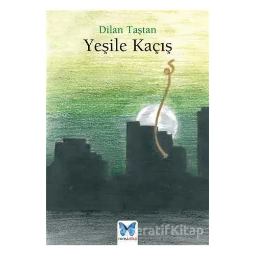 Yeşile Kaçış - Dilan Taştan - Nika Yayınevi