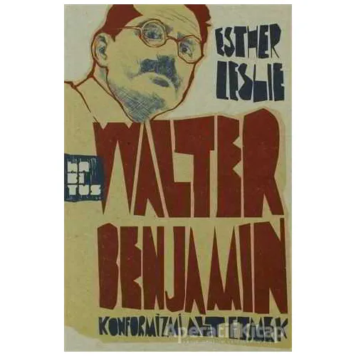 Walter Benjamin - Esther Leslie - Habitus Kitap