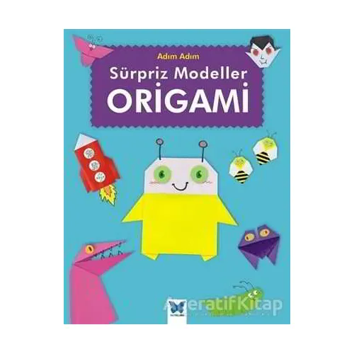 Sürpriz Modeller Origami - Catherine Ard - Mavi Kelebek Yayınları