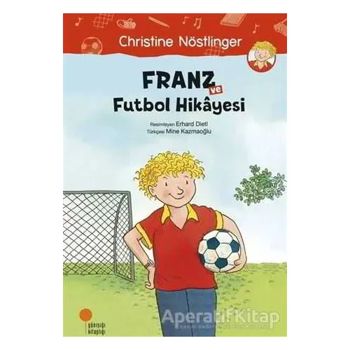 Franz ve Futbol Hikayesi - Christine Nöstlinger - Günışığı Kitaplığı