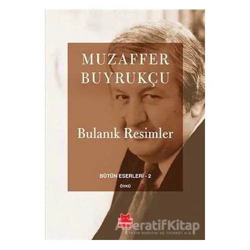 Bulanık Resimler - Muzaffer Buyrukçu - Kırmızı Kedi Yayınevi