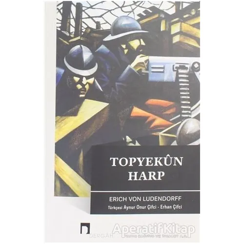 Topyekün Harp - Erich Ludendorff - Dergah Yayınları