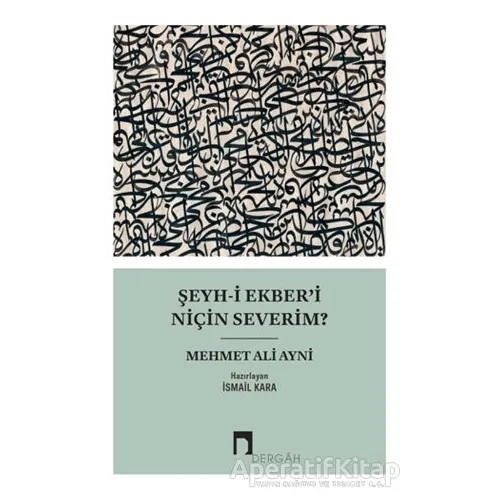 Şeyh-i Ekber’i Niçin Severim? - Mehmet Ali Ayni - Dergah Yayınları