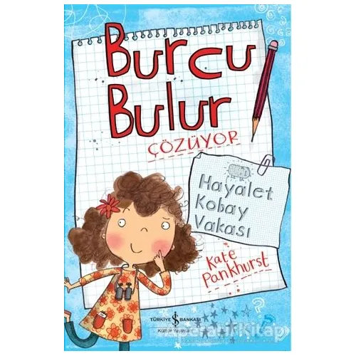 Burcu Bulur Çözüyor - Hayalet Kobay Vakası - Kate Pankhurst - İş Bankası Kültür Yayınları