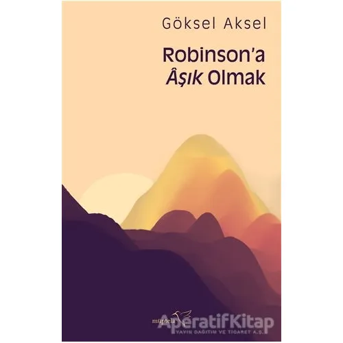 Robinson’a Aşık Olmak - Göksel Aksel - Müptela Yayınları