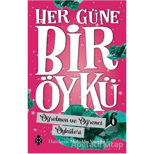 Öğretmen ve Öğrenci Öyküleri - Her Güne Bir Öykü 6 - Muhiddin Yenigün - Uğurböceği Yayınları