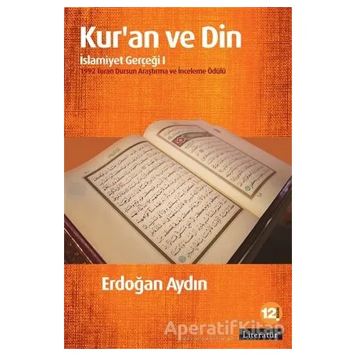 Kur’an ve Din: İslamiyet Gerçeği 1 - Erdoğan Aydın - Literatür Yayıncılık