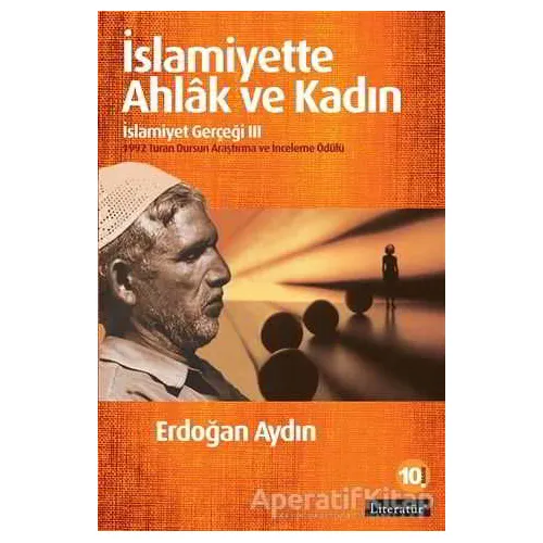 İslamiyette Ahlak ve Kadın: İslamiyet Gerçeği 3 - Erdoğan Aydın - Literatür Yayıncılık