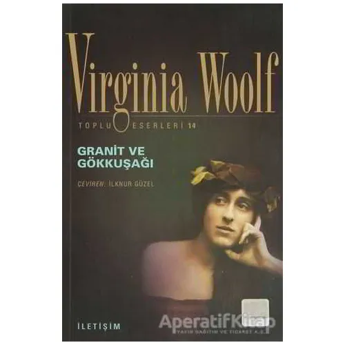 Granit ve Gökkuşağı - Virginia Woolf - İletişim Yayınevi
