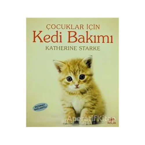 Çocuklar İçin Kedi Bakımı - Katherine Starke - İletişim Yayınevi
