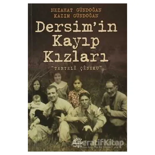 Dersim’in Kayıp Kızları - Nezahat Gündoğan - İletişim Yayınevi