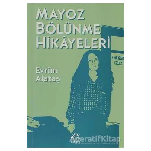 Mayoz Bölünme Hikayeleri - Evrim Alataş - İletişim Yayınevi