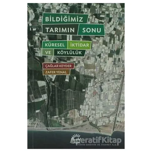 Bildiğimiz Tarımın Sonu - Çağlar Keyder - İletişim Yayınevi