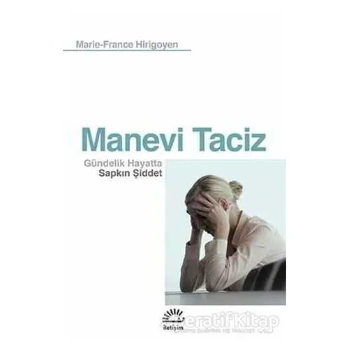 Manevi Taciz - Marie-France Hirigoyen - İletişim Yayınevi