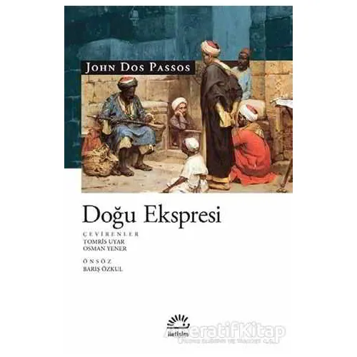 Doğu Ekspresi - John Dos Passos - İletişim Yayınevi