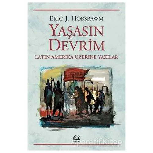 Yaşasın Devrim - Eric J. Hobsbawm - İletişim Yayınevi