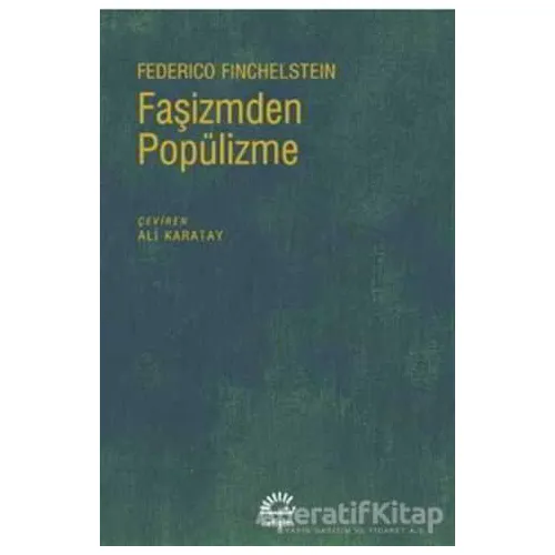 Faşizmden Popülizme - Federico Finchelstein - İletişim Yayınevi