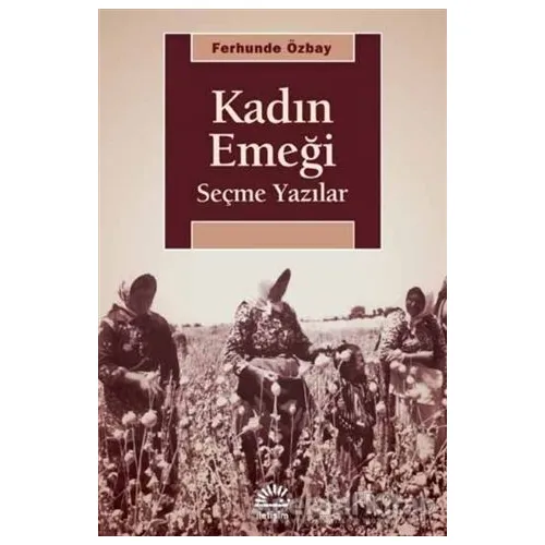 Kadın Emeği - Ferhunde Özbay - İletişim Yayınevi