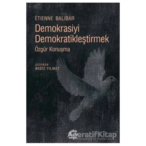 Demokrasiyi Demokratikleştirmek - Etienne Balibar - İletişim Yayınevi