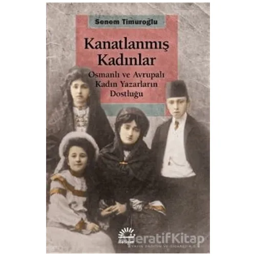 Kanatlanmış Kadınlar - Senem Timuroğlu - İletişim Yayınevi