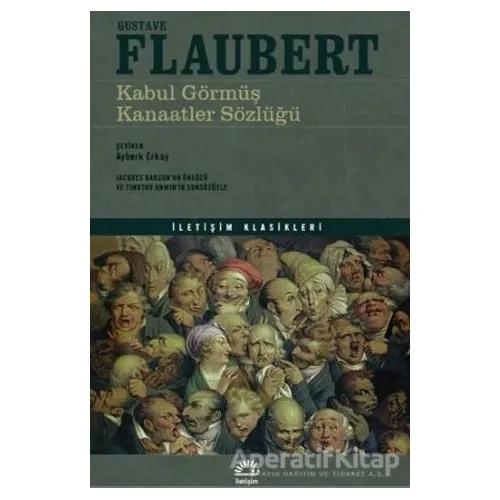 Kabul Görmüş Kanaatler Sözlüğü - Gustave Flaubert - İletişim Yayınevi