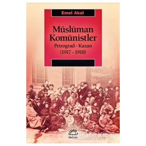 Müslüman Komünistler - Emel Akal - İletişim Yayınevi