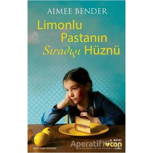 Limonlu Pastanın Sıradışı Hüznü - Aimee Bender - Can Yayınları