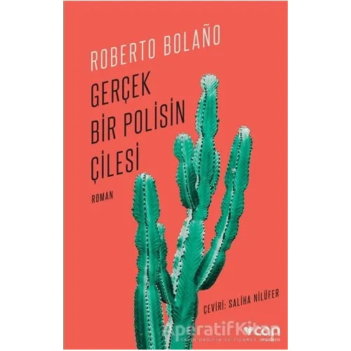 Gerçek Bir Polisin Çilesi - Roberto Bolano - Can Yayınları