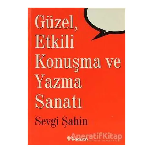 Güzel, Etkili Konuşma ve Yazma Sanatı - Sevgi Şahin - İnkılap Kitabevi
