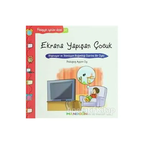 Pedagojik Öyküler: 19 - Ekrana Yapışan Çocuk - Ayşen Oy - İnkılap Kitabevi