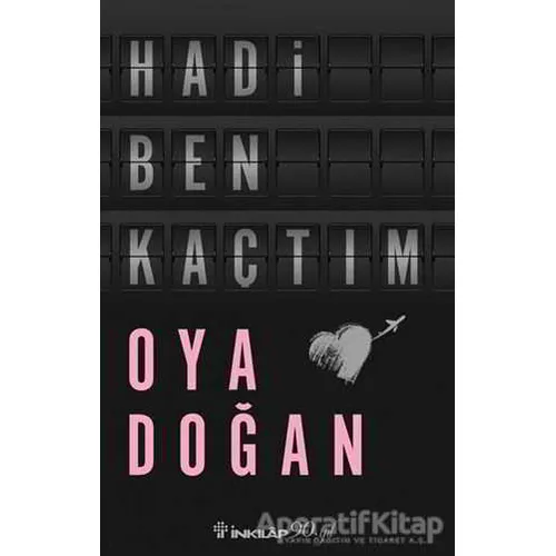 Hadi Ben Kaçtım - Oya Doğan - İnkılap Kitabevi