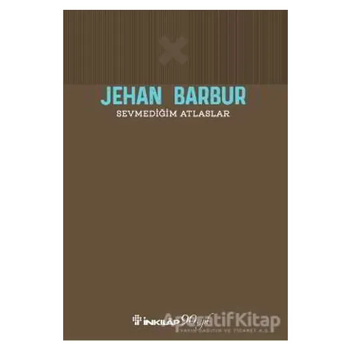 Sevmediğim Atlaslar - Jehan Barbur - İnkılap Kitabevi