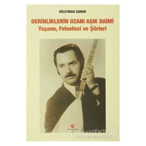 Derinliklerin Ozanı Aşık Daimi : Yaşamı, Felsefesi ve Şiirleri
