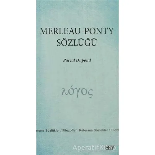 Merleau - Ponty Sözlüğü - Pascal Dupond - Say Yayınları