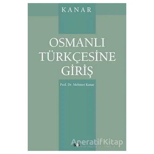 Osmanlı Türkçesine Giriş - Mehmet Kanar - Say Yayınları