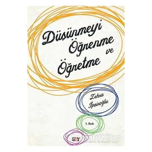 Düşünmeyi Öğrenme ve Öğretme - Zehra İpşiroğlu - Say Yayınları