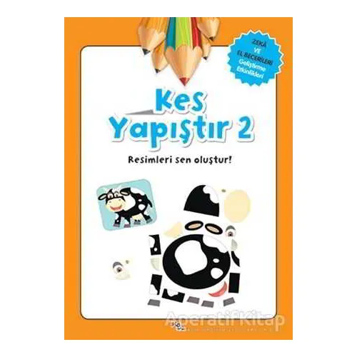 Kes Yapıştır 2 - Gülizar Çilliyüz Çetinkaya - Pia Çocuk Yayınları