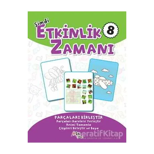 Şimdi Etkinlik Zamanı 8 : Parçaları Birleştir - Kolektif - Pia Çocuk Yayınları