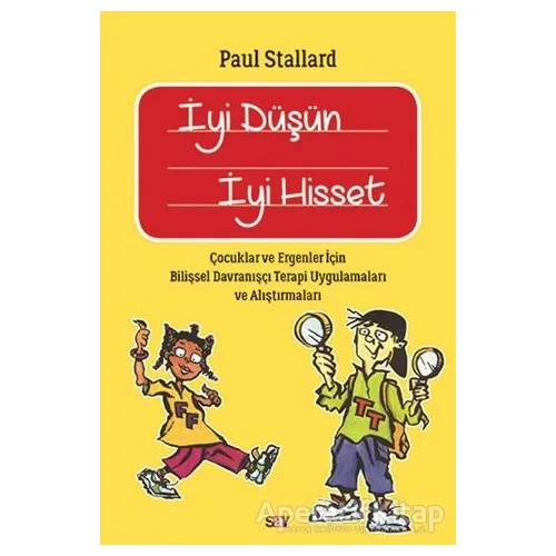 İyi Düşün İyi Hisset - Paul Stallard - Say Yayınları