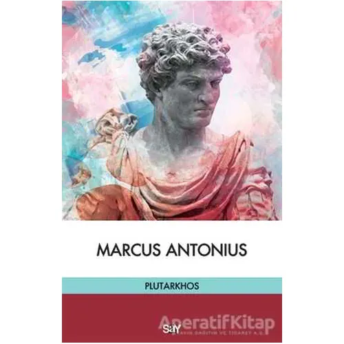 Marcus Antonius - Mestrius Plutarkhos - Say Yayınları