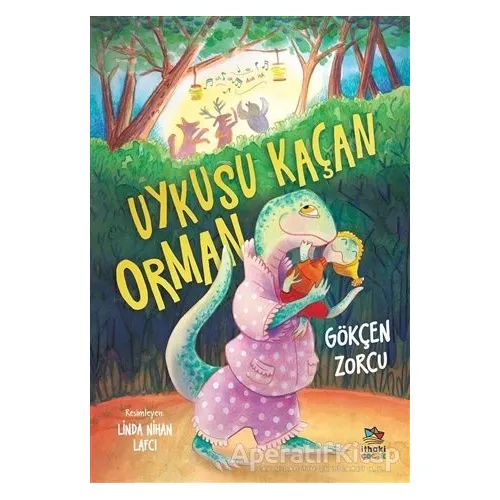 Uykusu Kaçan Orman - Gökçen Zorcu - İthaki Çocuk Yayınları