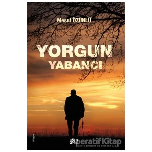 Yorgun Yabancı - Mesut Özünlü - Yade Kitap