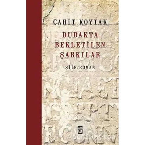 Dudakta Bekletilen Şarkılar - Cahit Koytak - Timaş Yayınları